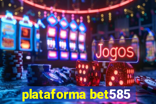 plataforma bet585