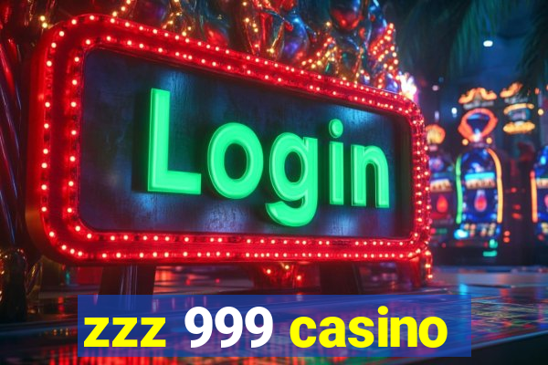 zzz 999 casino