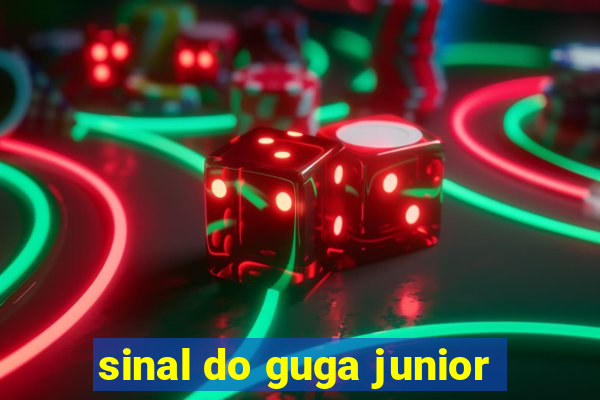 sinal do guga junior