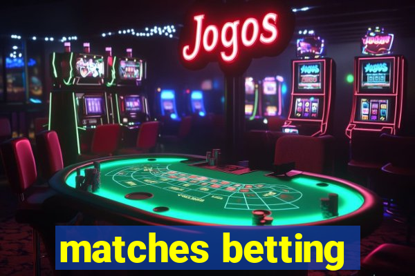 matches betting