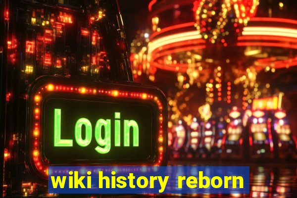 wiki history reborn