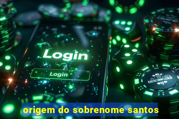 origem do sobrenome santos