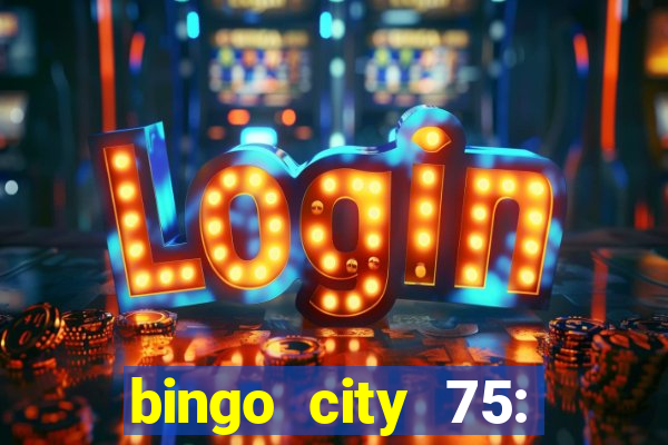 bingo city 75: bingo & slots