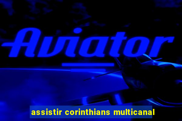 assistir corinthians multicanal