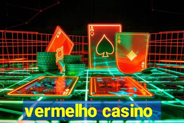 vermelho casino