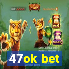 47ok bet