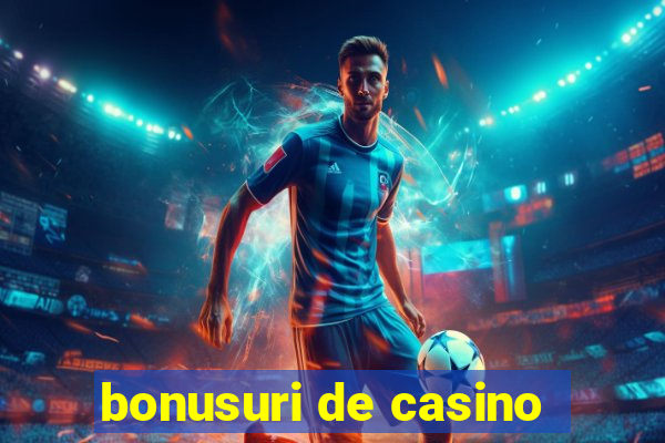 bonusuri de casino