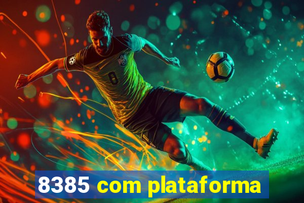 8385 com plataforma