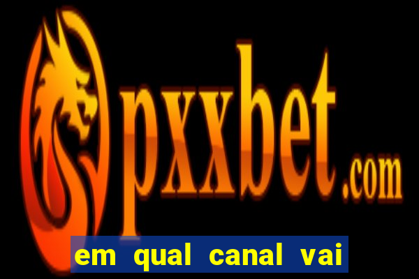 em qual canal vai passar o jogo do inter hoje