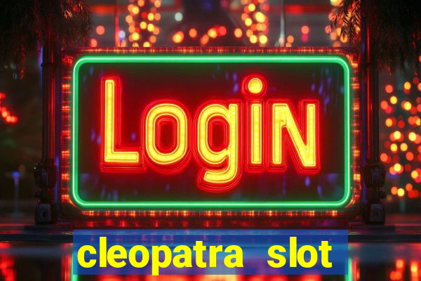 cleopatra slot machines free