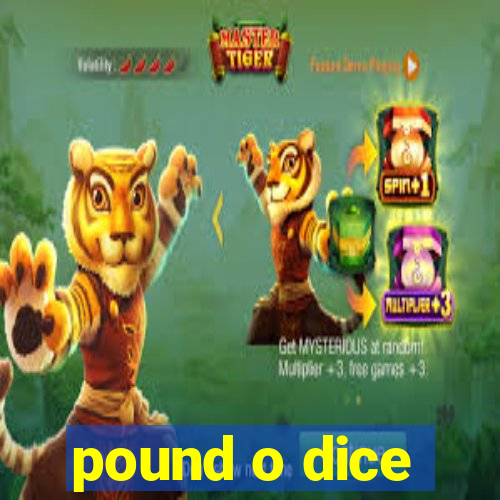 pound o dice