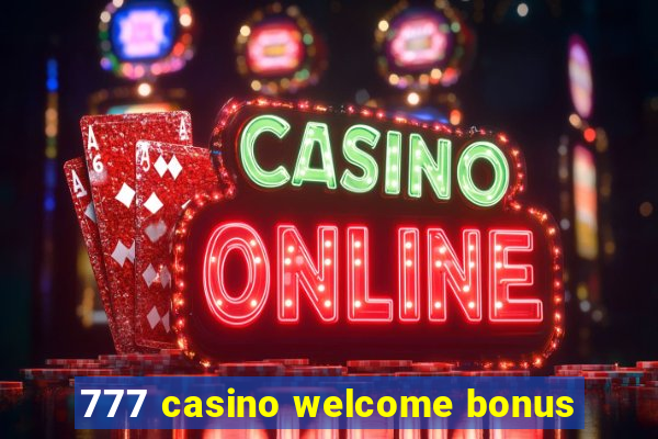 777 casino welcome bonus