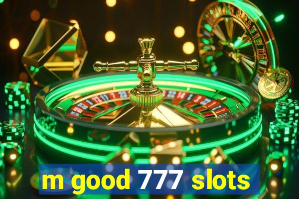 m good 777 slots