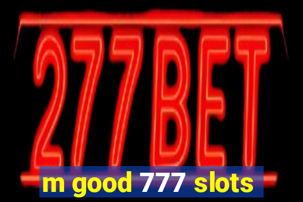 m good 777 slots