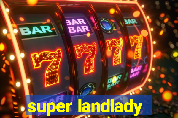 super landlady