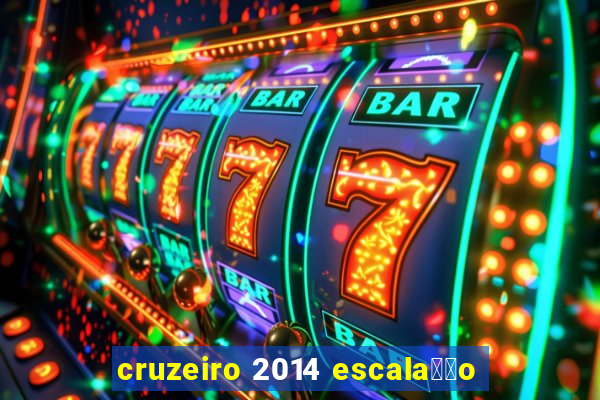 cruzeiro 2014 escala莽茫o