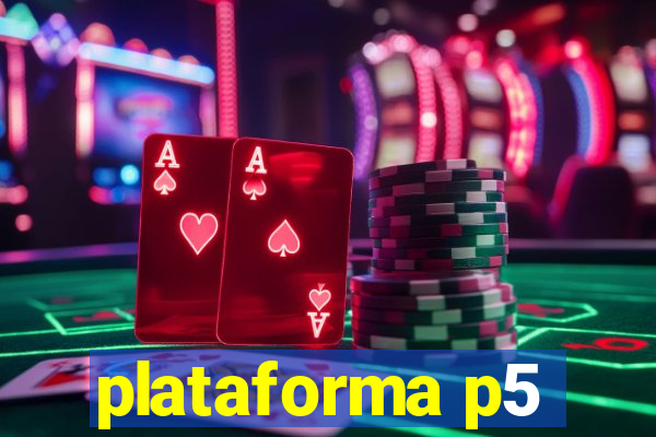 plataforma p5