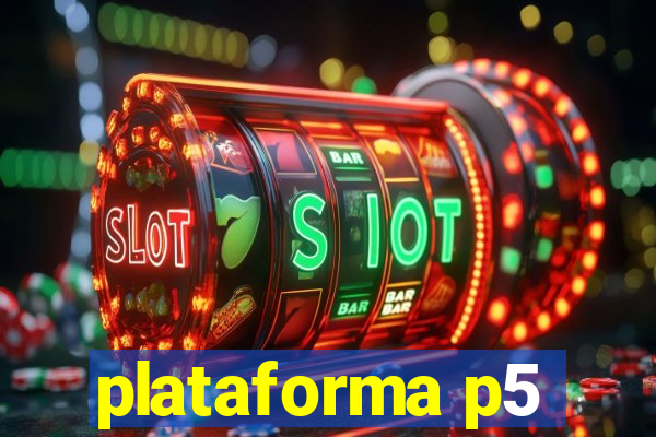 plataforma p5