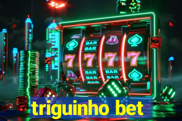 triguinho bet