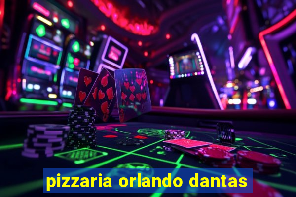 pizzaria orlando dantas