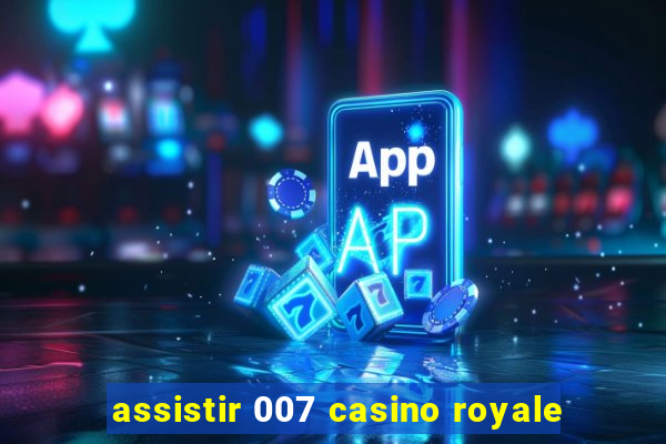 assistir 007 casino royale