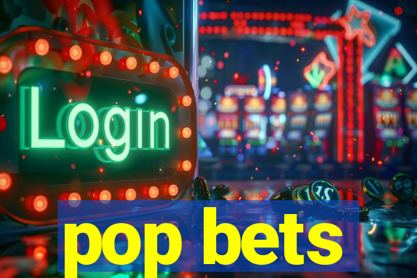 pop bets