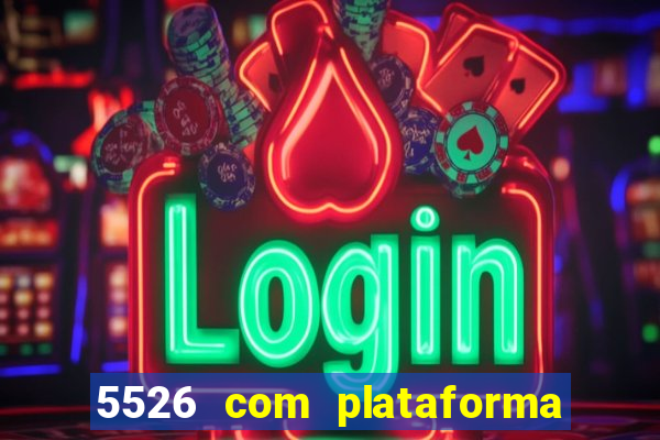 5526 com plataforma de jogos