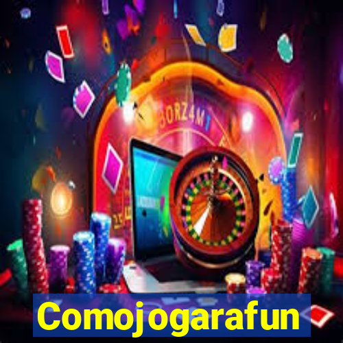 Comojogarafun