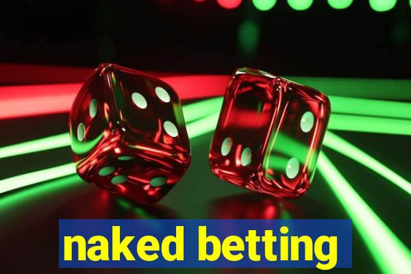 naked betting