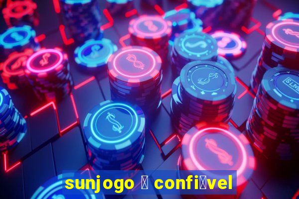 sunjogo 茅 confi谩vel