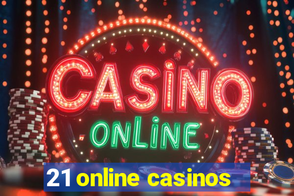 21 online casinos