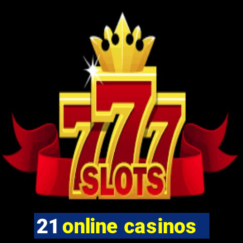 21 online casinos