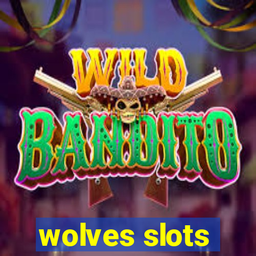 wolves slots