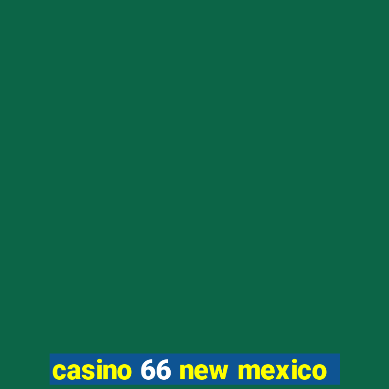 casino 66 new mexico