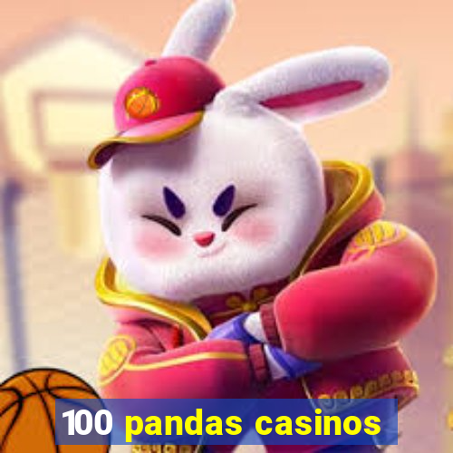 100 pandas casinos