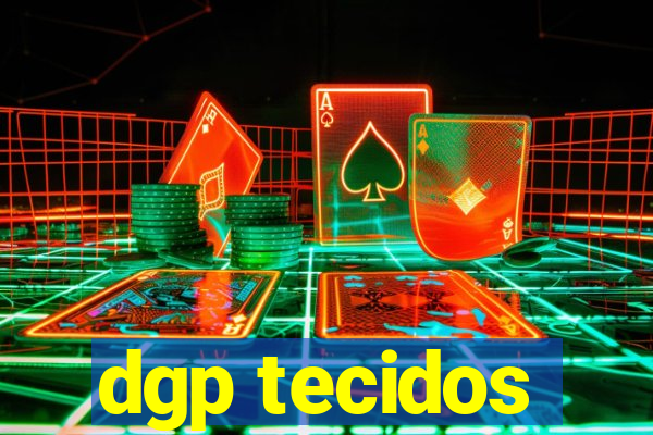 dgp tecidos