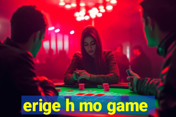 erige h mo game