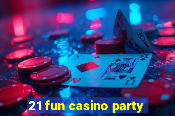 21 fun casino party