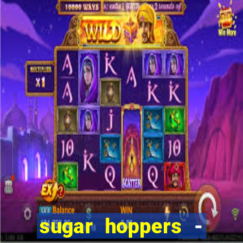 sugar hoppers - coin 777 start