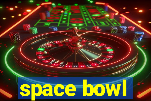 space bowl