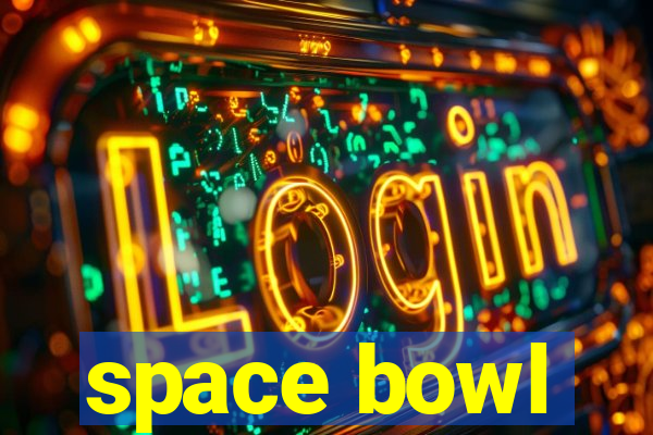 space bowl