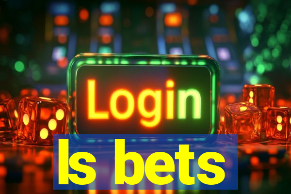 ls bets