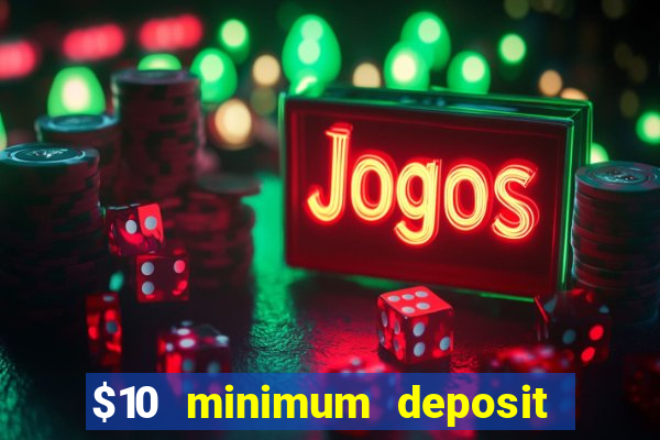 $10 minimum deposit casino australia 2021