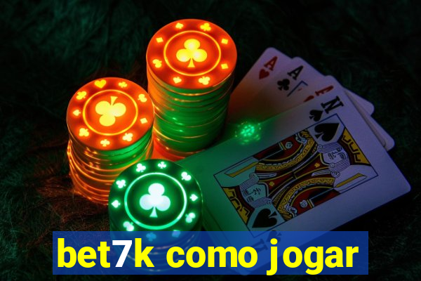 bet7k como jogar