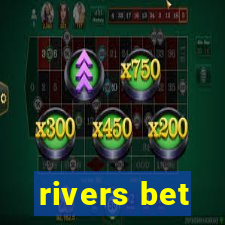 rivers bet