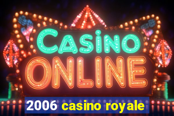 2006 casino royale