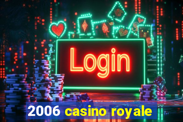 2006 casino royale