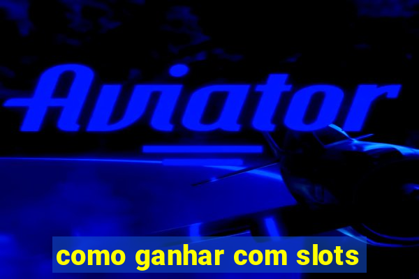 como ganhar com slots