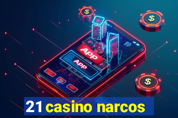 21 casino narcos