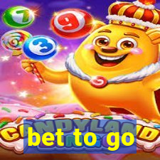 bet to go